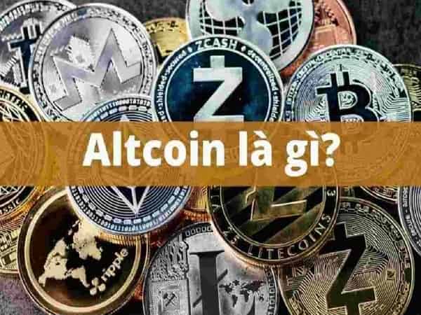 Altcoin là gì? Có nên đầu tư vào đồng tiền Altcoin không?