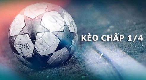 Nhận định Kèo 1/4 là gì