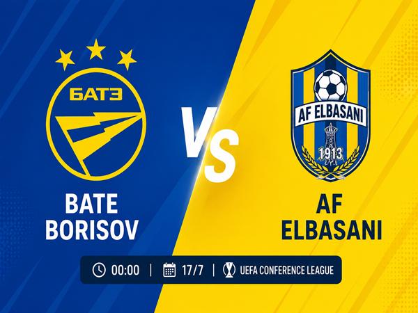 Dự đoán trận đấu, nhận định BATE Borisov vs AF Elbasani 17/7