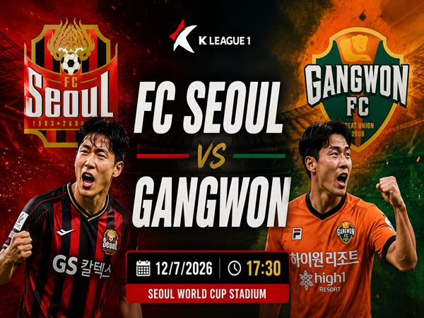 Dự đoán trận đấu, nhận định FC Seoul vs Gangwon 12/7