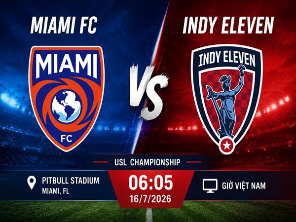 Nhận định kèo Miami FC vs Indy Eleven 6h05 ngày 16/7
